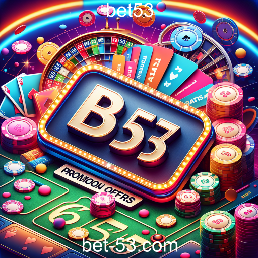 Aproveite as Melhores Promoções do Bet53 e Aumente Seus Ganhos!